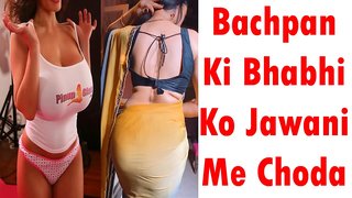 Bachpan Ki Bhabhi Ko Jawani Me Choda Desi Porn  Sex Stories Hard Core 